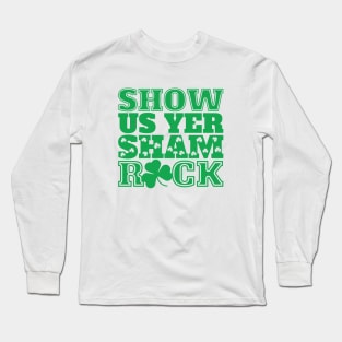 Show Us Yer Shamrock Long Sleeve T-Shirt